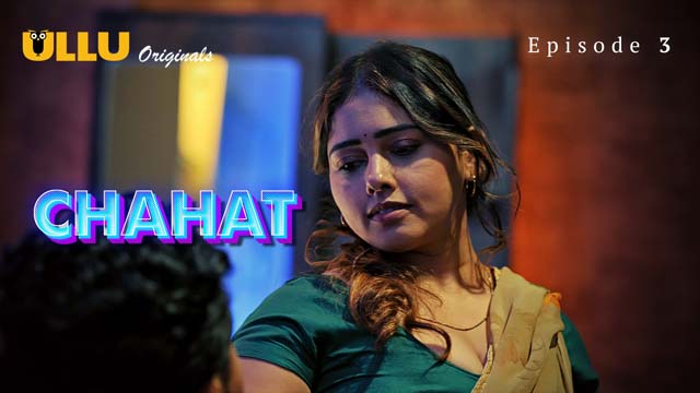 Chahat Part 1 S01E03 2023 Hindi Hot Web Series ? Ullu