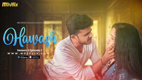 Hawash S02E02 2023 Hindi Hot Web Series ? Mojflix