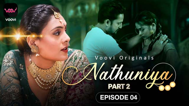 Nathuniya S01E04 2023 Hindi Hot Web Series ? Voovi