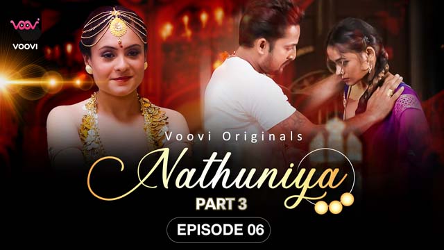 Nathuniya S01E06 2023 Hindi Hot Web Series ? Voovi