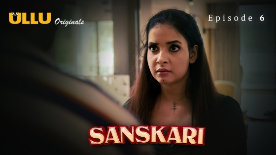 Sanskari Part 2 S01E01 2023 Hindi Hot Web Series ? Ullu