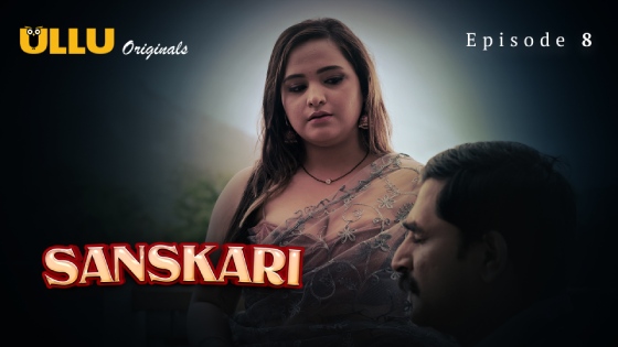 Sanskari Part 2 S01E03 2023 Hindi Hot Web Series ? Ullu