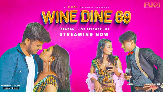 Wine Dine 69 S02E01 2023 Hindi Uncut Hot Web Series ? Fugi