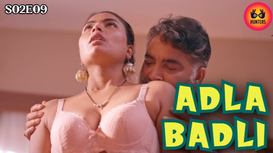 Adla Badli S02E09 2023 Hindi Hot Web Series ? Hunters