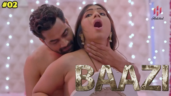 Baazi S01E02 2023 Hindi Hot Web Series ? Hulchul