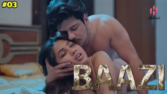 Baazi S01E03 2023 Hindi Hot Web Series ? Hulchul