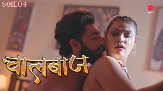 ChaalBaaz S01E04 2023 Hindi Hot Web Series ? PrimePlay