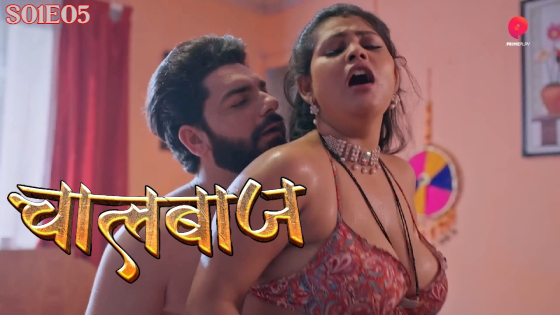 ChaalBaaz S01E05 2023 Hindi Hot Web Series ? PrimePlay