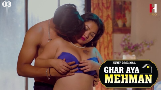 Ghar Aya Mehman S01E03 2023 Hindi Hot Web Series ? HuntCinema