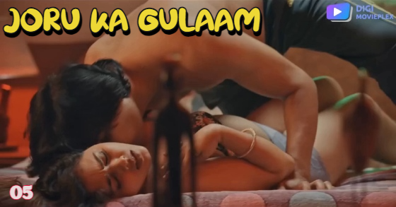 Joru Ka Gulaam S01E05 2023 Hindi Hot Web Series ? DigiMoviePlex