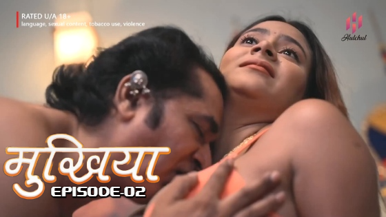 Mukhiyaa S01E02 2023 Hindi Hot Web Series ? Hulchul