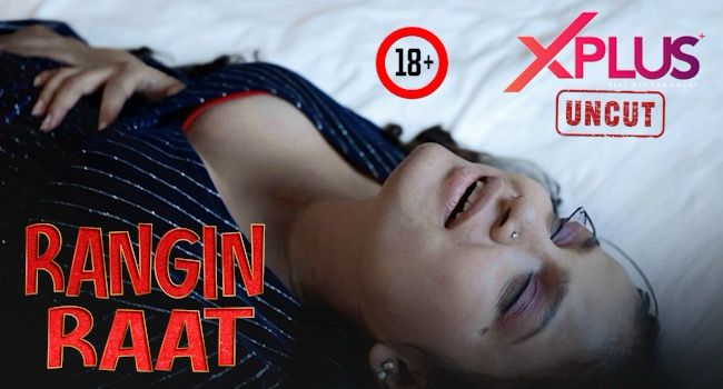 Rangi Raat 2023 Hindi Uncut Hot Short Film ? XPlus