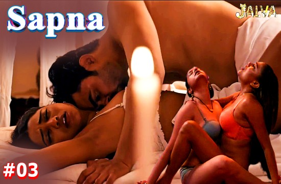 Sapna S01E03 2023 Hindi Hot Web Series ? Jalva