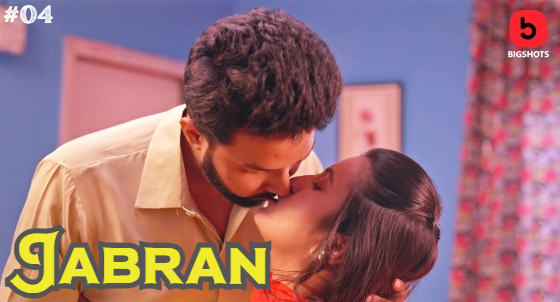 Jabran S01E04 2024 Hindi Hot Web Series ? Bigshots