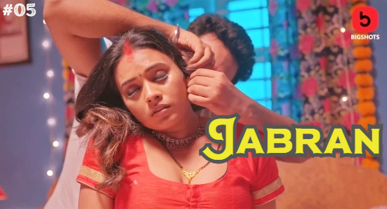 Jabran S01E05 2024 Hindi Hot Web Series ? Bigshots