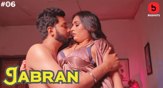 Jabran S01E06 2024 Hindi Hot Web Series ? Bigshots