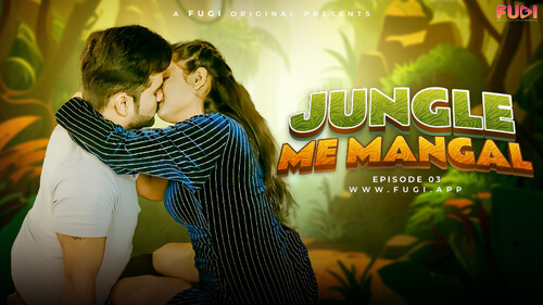 Jangal Me Mangal S01E03 2024 Hindi Uncut Web Series ? Fugi