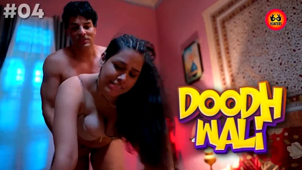 Doodh WalI S01E04 2024 Hindi Hot Web Series ? HuntersApp