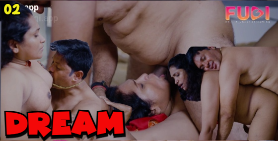 Dream S01E02 2024 Hindi Uncut Hot Web Series ? Fugi