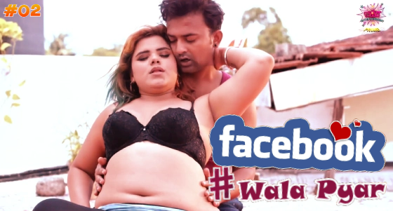 Facebook Wala Pyar S01E02 2024 Hindi Hot Web Series ? WowEntertainment