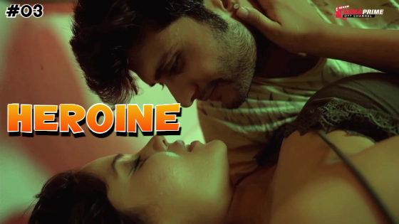 Heroine S01E03 2024 Hindi Hot Web Series ? TPrime