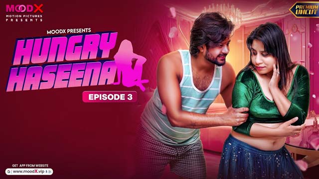 Hungry Haseena S01E03 2024 Hindi Uncut Hot Web Series ? MoodX