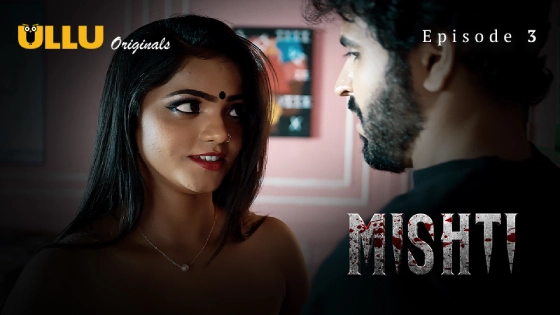 Mishti Part 1 S01E03 2024 Hindi Hot Web Series ? Ullu