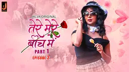 Tere Mere Beech Main S01E02 2024 Hindi Hot Web Series ? Jalva