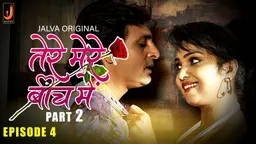 Tere Mere Beech Main S01E04 2024 Hindi Hot Web Series ? Jalva