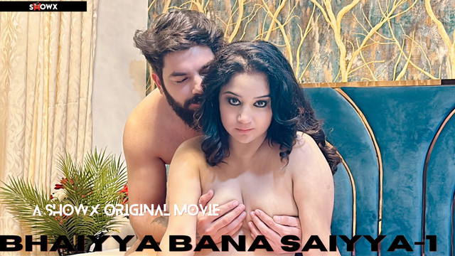 Bhaiyya Bana Saiyyan 2024 Hindi Uncut Hot Short Film ? ShowX