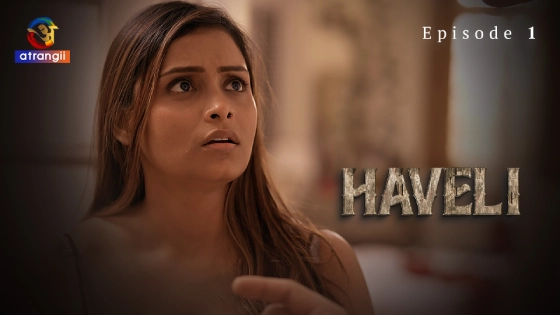 Haveli Part 1 S01E01 2024 Hindi Hot Web Series ? Atrangii