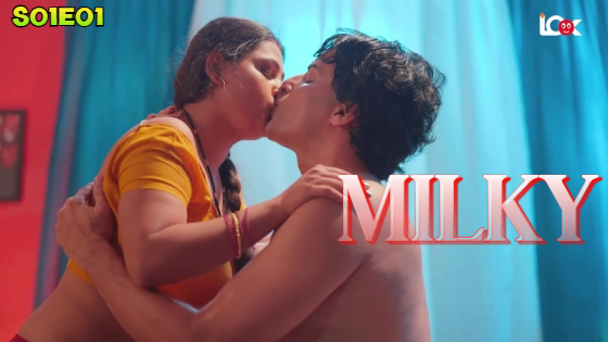 Milky S01E01 2024 Hindi Hot Web Series ? LookEntertainment