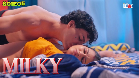 Milky S01E05 2024 Hindi Hot Web Series ? LookEntertainment