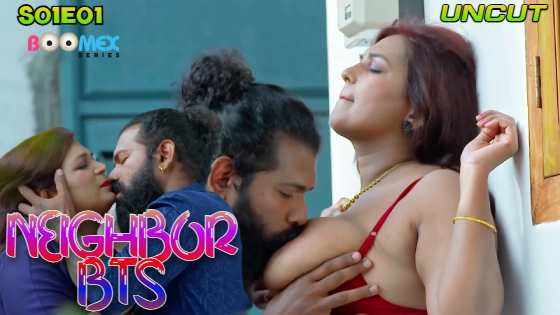 Neighbor BTS S01E01 2024 Malayalam Hot Web Series ? BoomEX