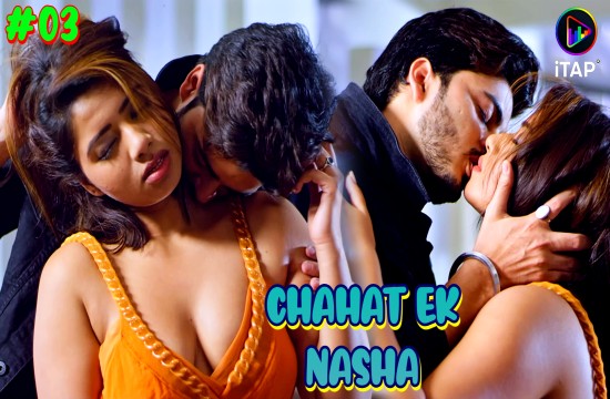 Chahat Ek Nasha S01E03 2024 Hindi Hot Web Series ITAP