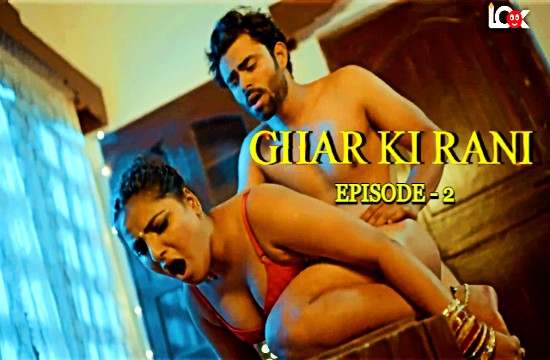 Ghar Ki Rani S01E02 2024 Hot Hindi Web Series -Lookentertainment