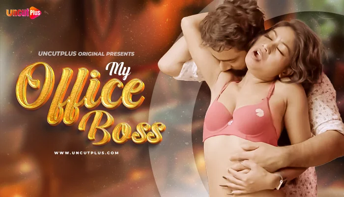 My Office Boss S01E01 2024 Hindi Uncut Hot Web Series ? UncutPlus