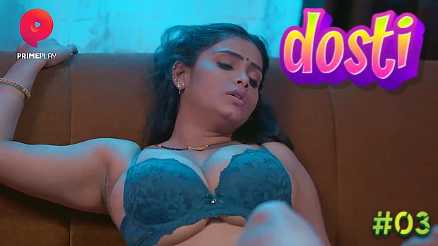 Dosti S01E03 Hot Hindi Web Series ? PrimePlay