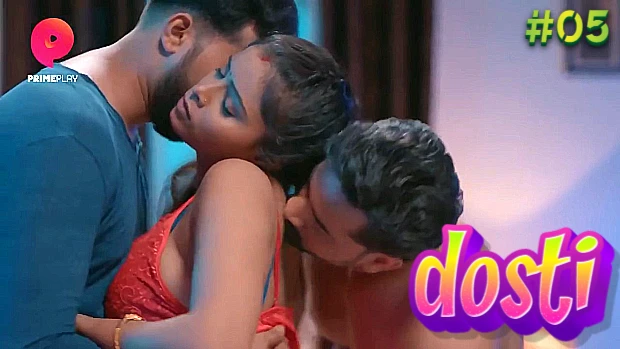 Dosti S01E05 Hot Hindi Web Series ? PrimePlay