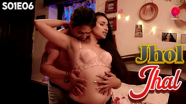 Jhol Jhal S01E06 Hindi Hot Web Series ? PrimePlay