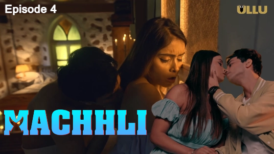 Machhli Part 1 S01E04 2024 Hindi Hot Web Series ? Ullu