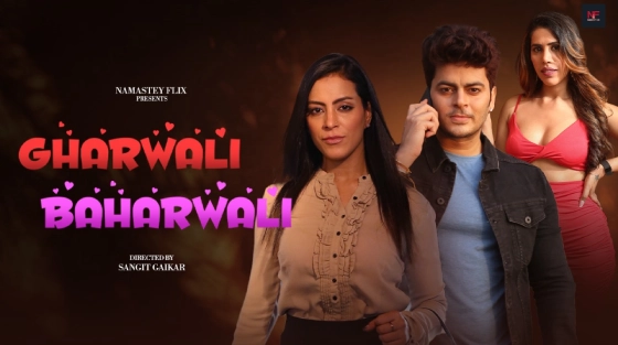 Gharwali Baharwali 2024 Hindi Uncut Hot Short Film ? NamasteyFlix