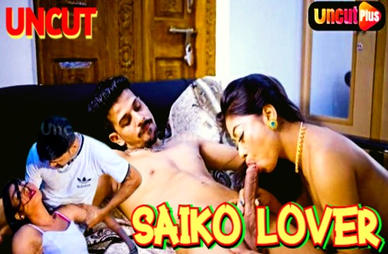 Saiko lover 2024 Uncut Hindi Short Film ? Uncutplus