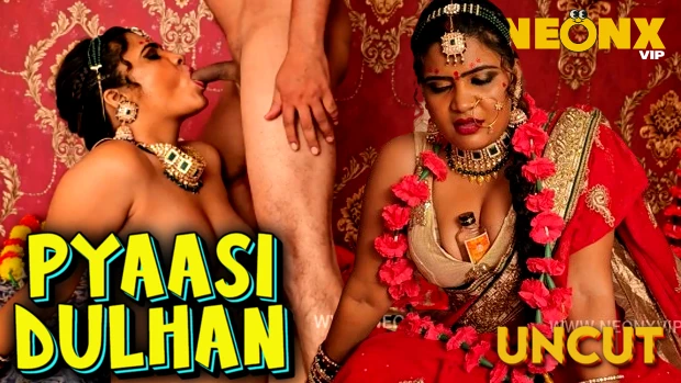 Pyaasi Dulhan 2024 Hindi Uncut Short Film ? NeonX