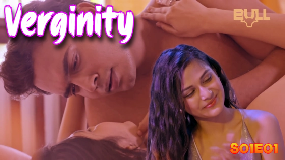 Verginity S01E01 2024 Hindi Hot Web Series ? BullApp