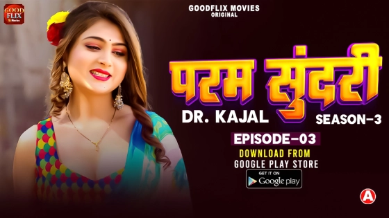 Dr. Kajal S01E03 2024 Hindi Hot Web Series ? GoodFlixMovies