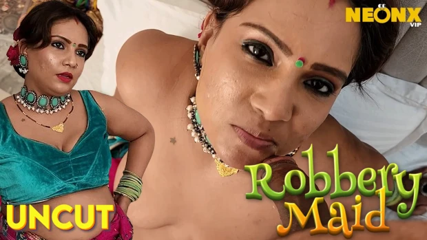 Robbery Maid 2024 Hindi Uncut Short Film ? NeonX