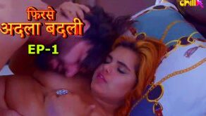 Phir se Adla Badli S01E01 2024 Hindi Hot Web Series – ChillX