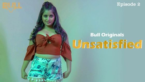 Unsatisfied S01E02 2024 Hindi Hot Web Series – BullApp
