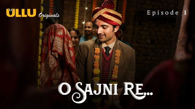 O Sajni Re Part 1 E01 2024 Hindi Hot Web Series – Ullu